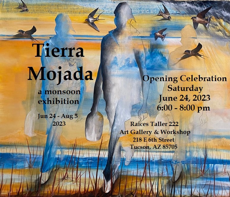 Tierra Mojada — A Monsoon Exhibition. Raíces Taller 222 Art Gallery & Workshop, 218 E 6th Street, Tucson, AZ 85705. June 24 – August 5, 2023. Opening Celebration: Saturday, June 24, 2023, 6:00–8:00 pm. Featured work: El Hombre Cósmico by Ricardo Santos Hernández — now in the permanent collection at Raíces Taller 222. A celebration of the monsoon season and the living landscape of the Sonoran Desert, rooted in the cultural and spiritual traditions of the borderlands. by Ricardo Santos Hernández